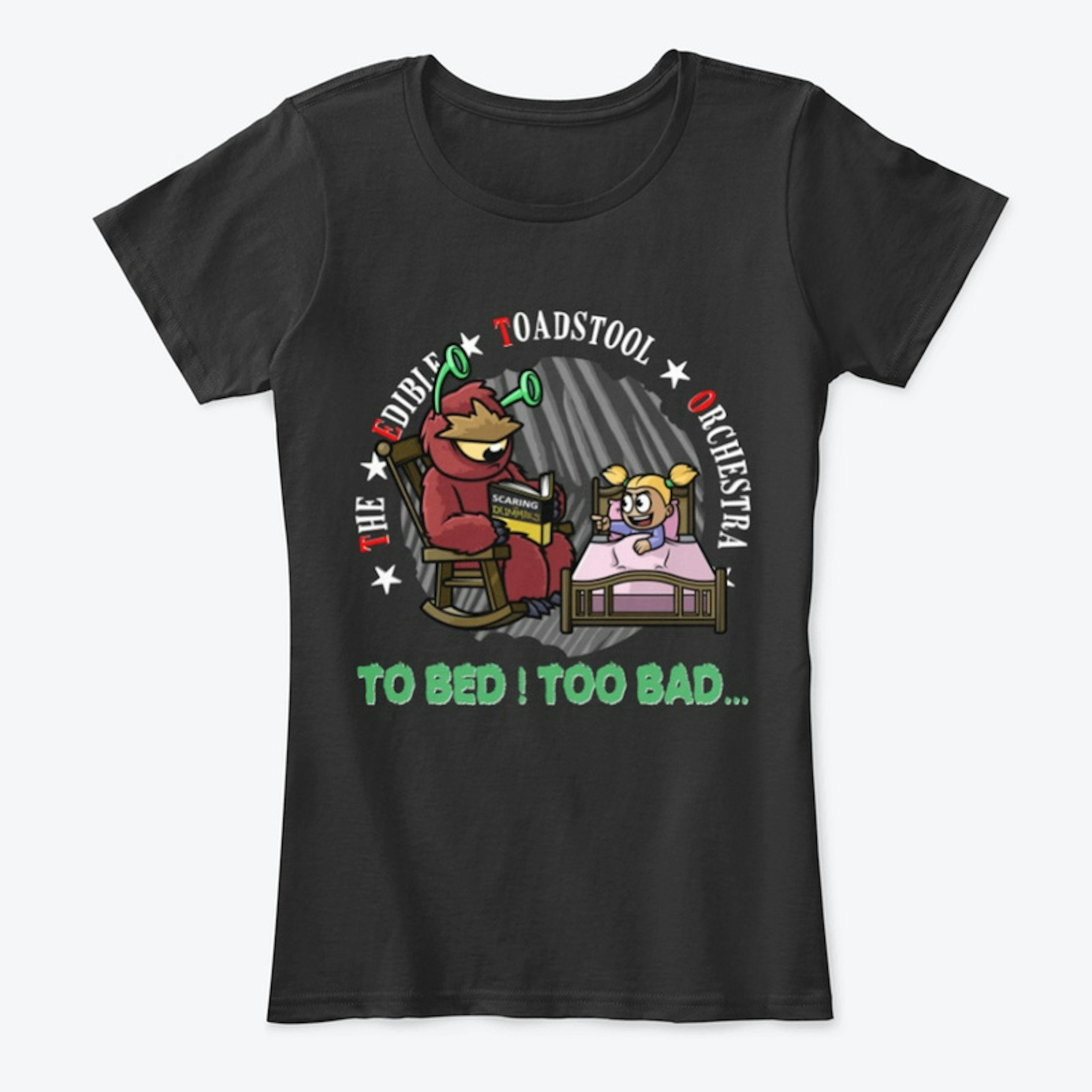 TO BED ! TOO BAD... - Woman Shirt